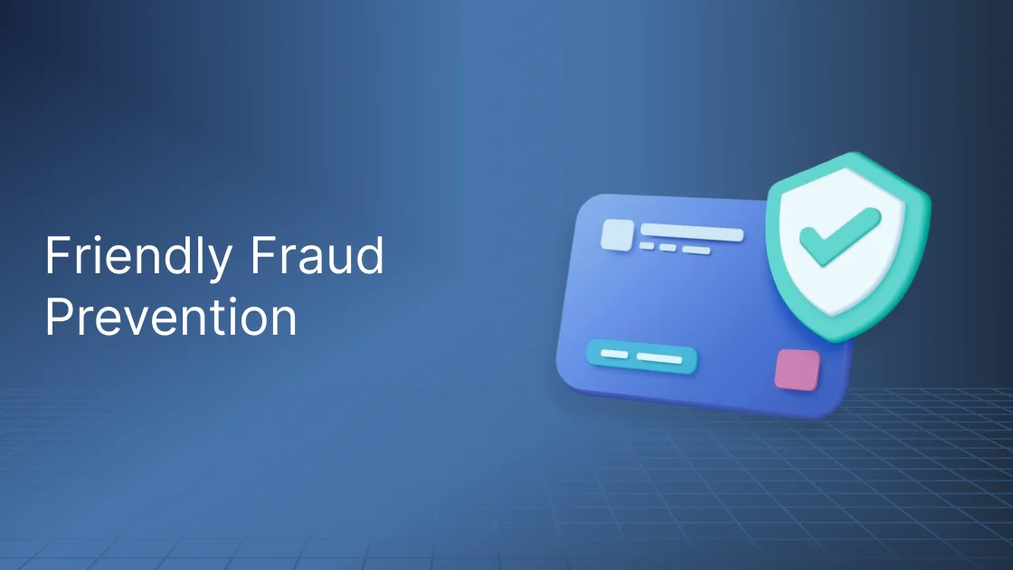 Friendly Fraud Prevention: 10 Strategies to Cut Disputes