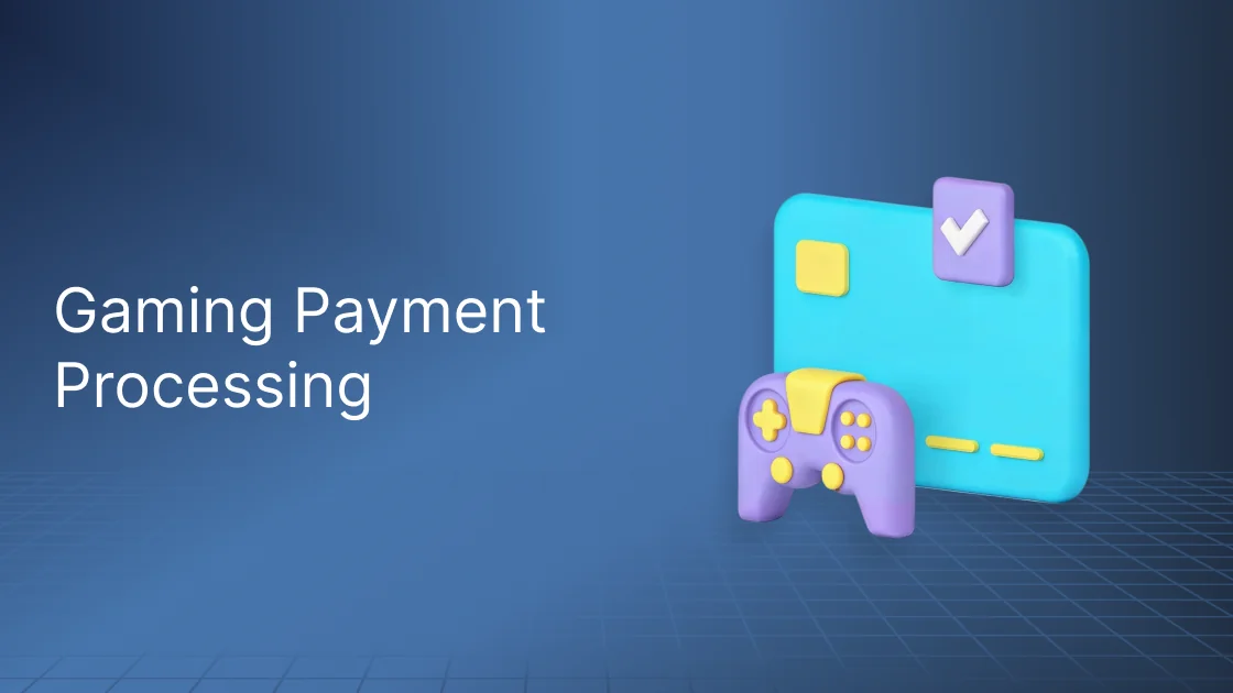 Gaming Payment Processing: The Operator's Guide to Higher Approvals and Fewer Chargebacks