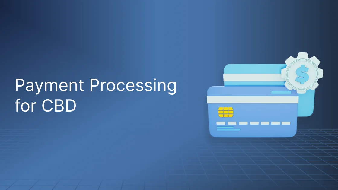 Payment Processing for CBD: The Only Guide You Need Before You Apply in 2026